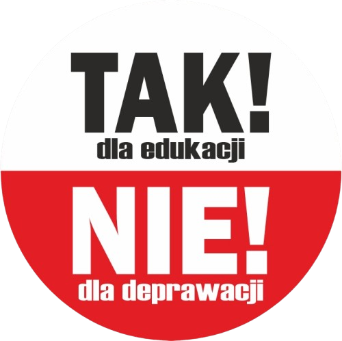 TAK dla edukacji – NIE dla deprawacji!